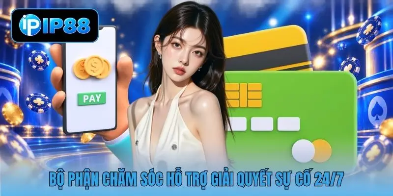 Bộ phận chăm sóc hỗ trợ giải quyết sự cố 24/7
