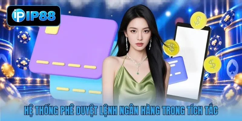 Hệ thống phê duyệt lệnh ngân hàng trong tích tắc