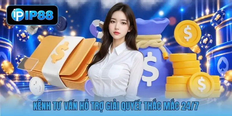 Kênh tư vấn hỗ trợ giải quyết thắc mắc 24/7