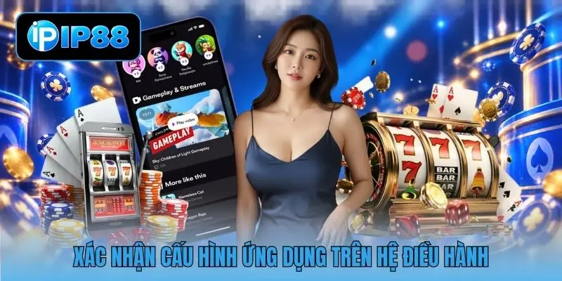 Xác nhận cấu hình ứng dụng trên hệ điều hành